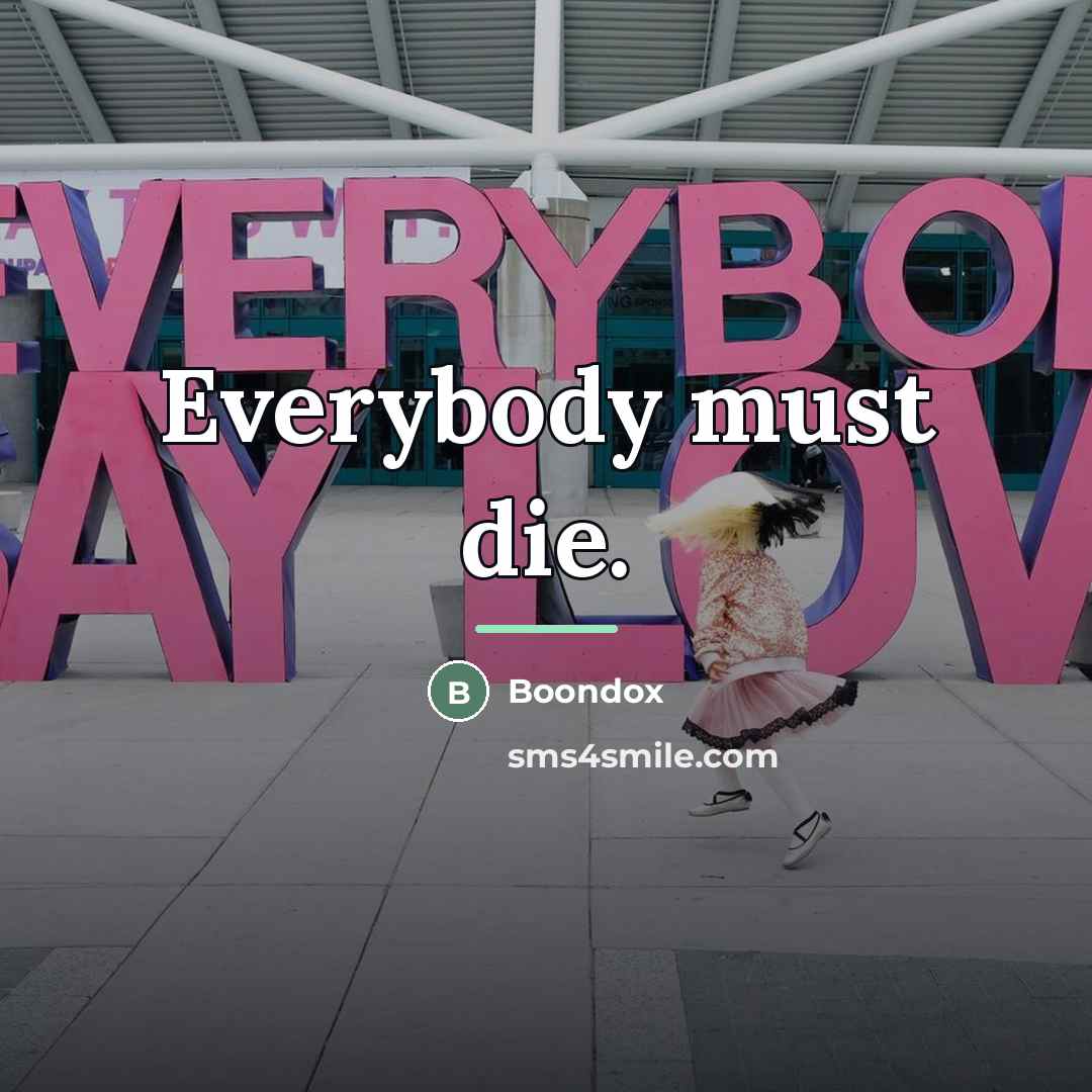 “Everybody must die.…” quote by Boondox
