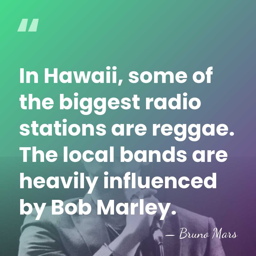 In Hawaii, some of the biggest radio stations are reggae. The local&hellip; - Bruno Mars