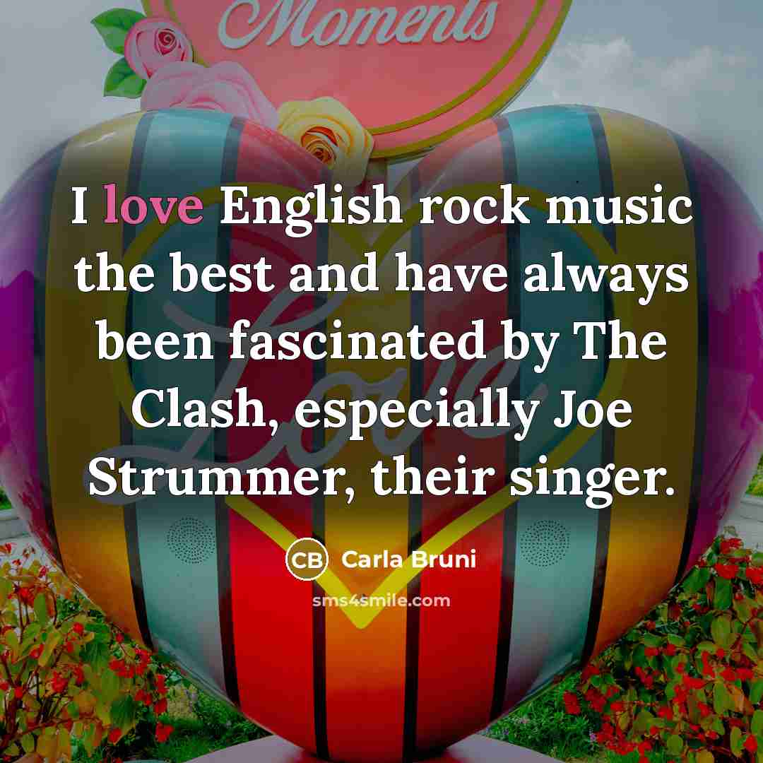 “I love English rock music the best and have always…” quote by Carla Bruni