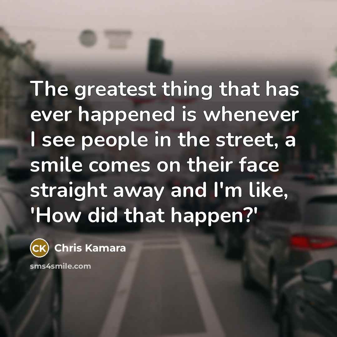 “The greatest thing that has ever happened is whenever I…” quote by Chris Kamara