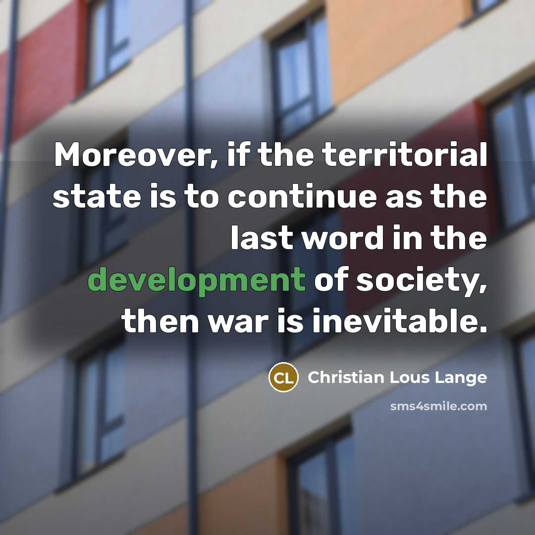 “Moreover, if the territorial state is to continue as the…” quote by Christian Lous Lange