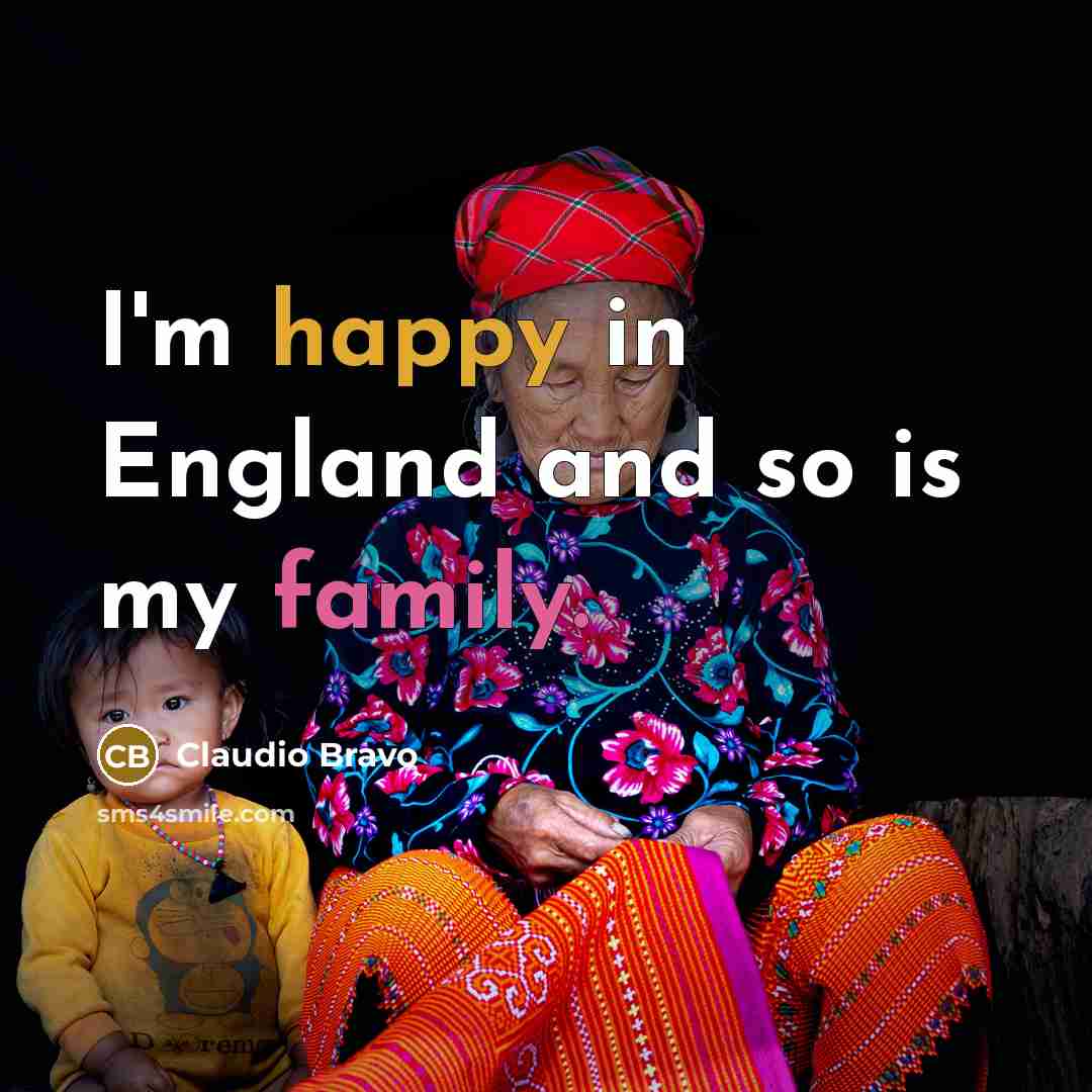 “I'm happy in England and so is my family.…” quote by Claudio Bravo