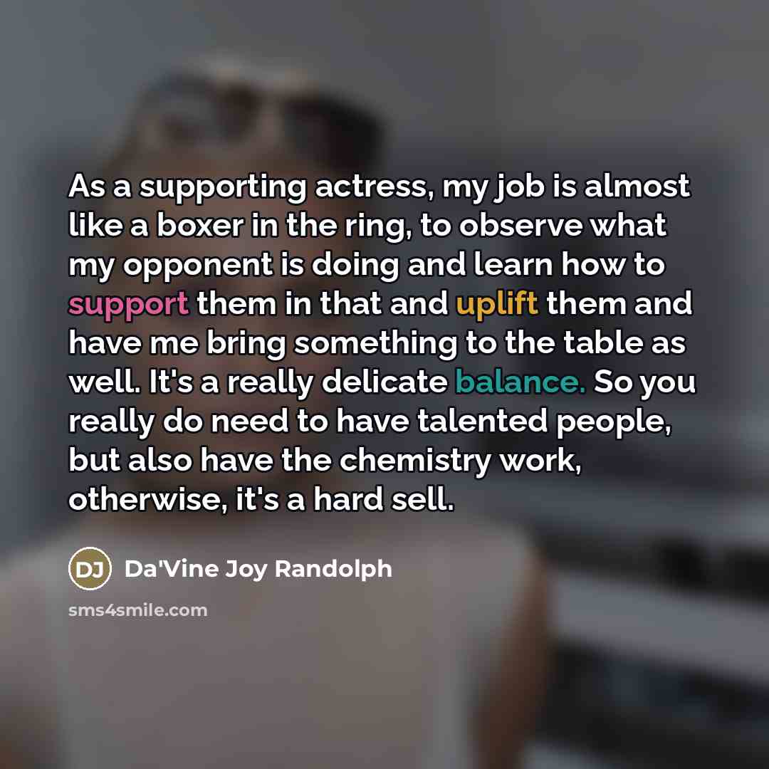 “As a supporting actress, my job is almost like a…” quote by Da'Vine Joy Randolph