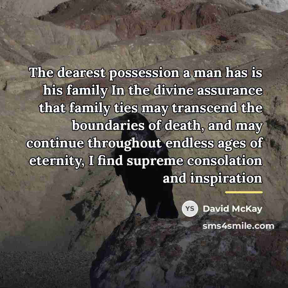 “The dearest possession a man has is his family In…” quote by David McKay