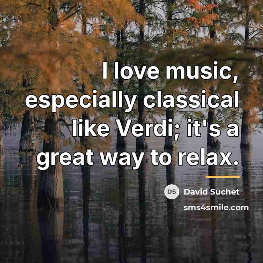 “I love music, especially classical like Verdi; it's a great…” quote by David Suchet