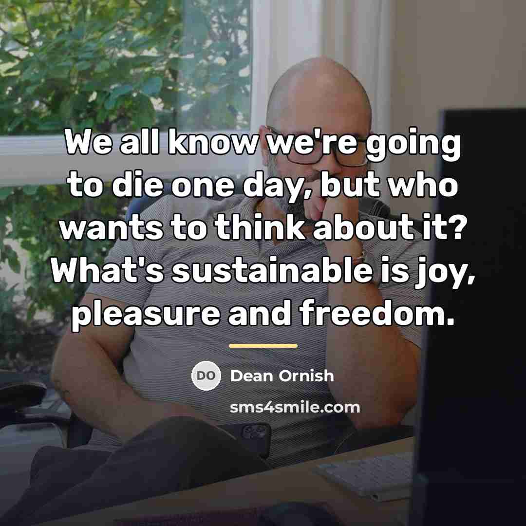 “We all know we're going to die one day, but…” quote by Dean Ornish