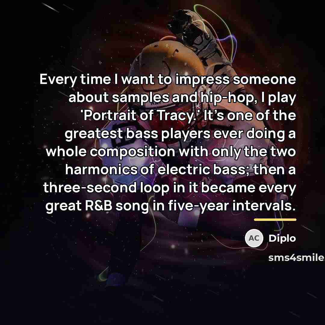 “Every time I want to impress someone about samples and…” quote by Diplo