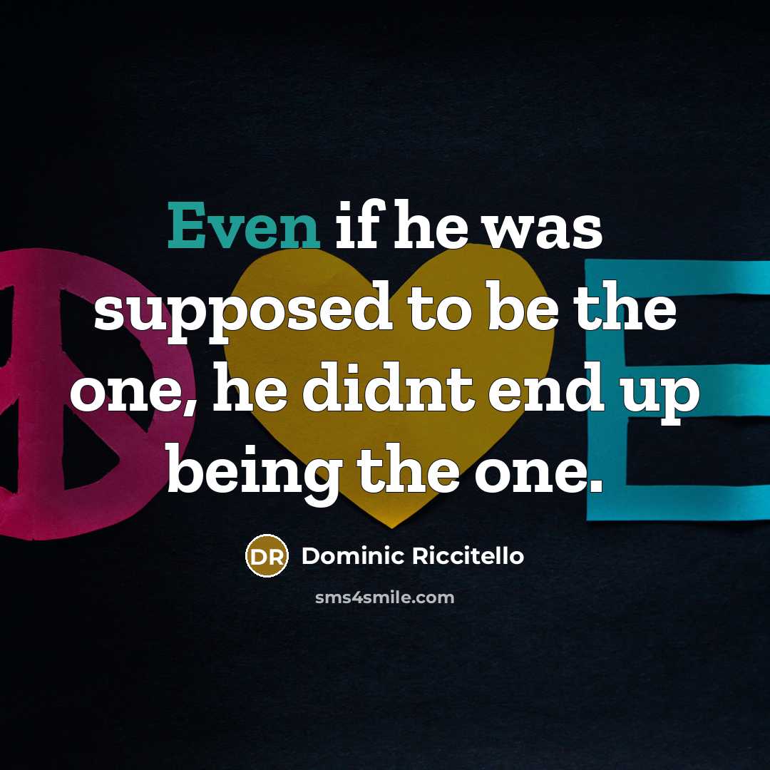 “Even if he was supposed to be the one, he…” quote by Dominic Riccitello