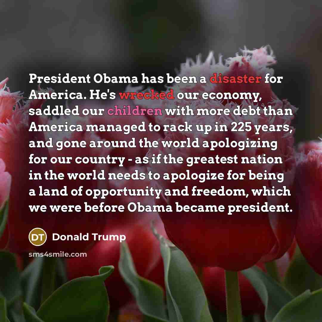 “President Obama has been a disaster for America. He's wrecked…” quote by Donald Trump
