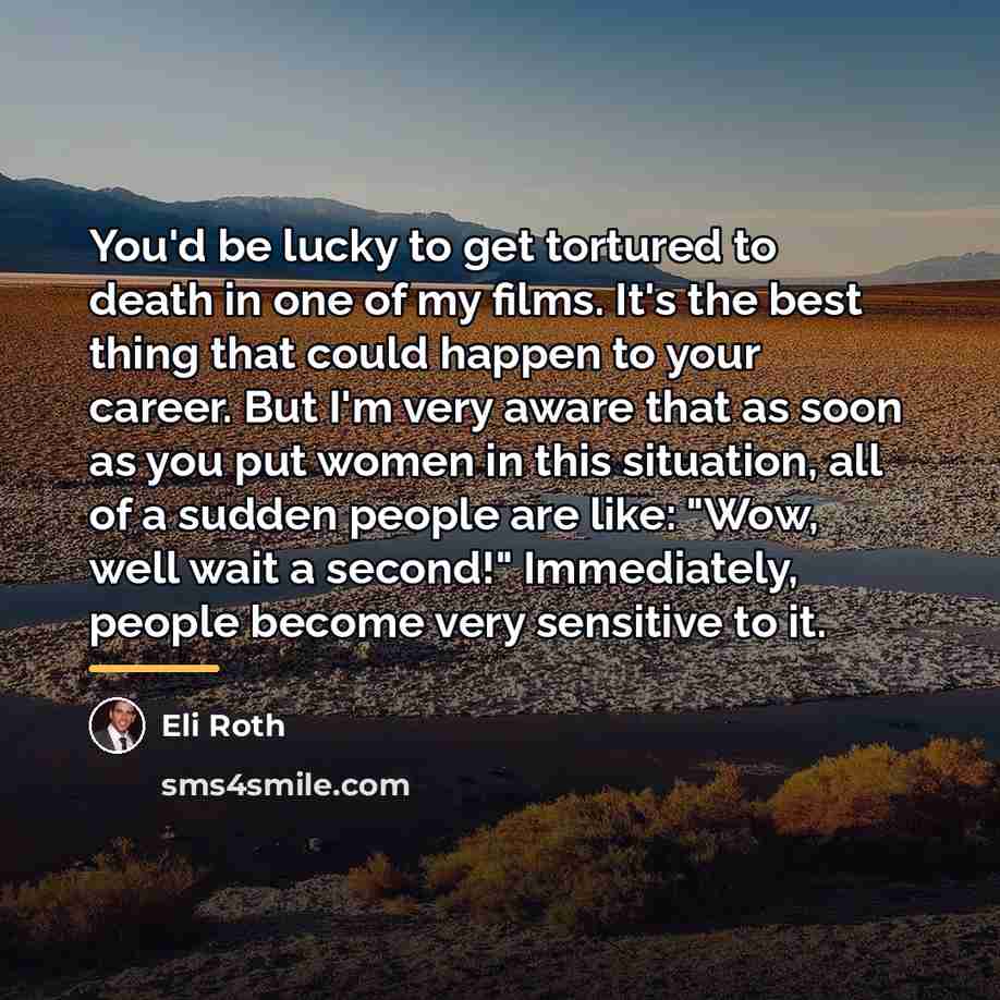 “You'd be lucky to get tortured to death in one…” quote by Eli Roth