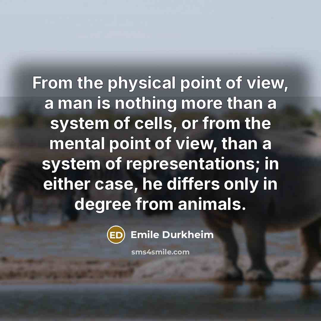 “From the physical point of view, a man is nothing…” quote by Emile Durkheim