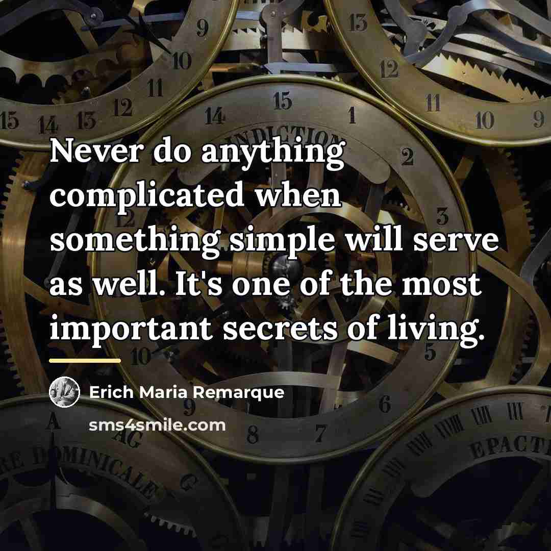 “Never do anything complicated when something simple will serve as…” quote by Erich Maria Remarque