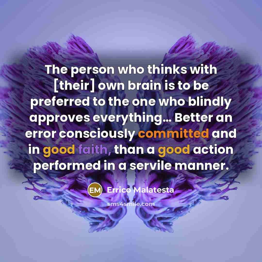 “The person who thinks with [their] own brain is to…” quote by Errico Malatesta