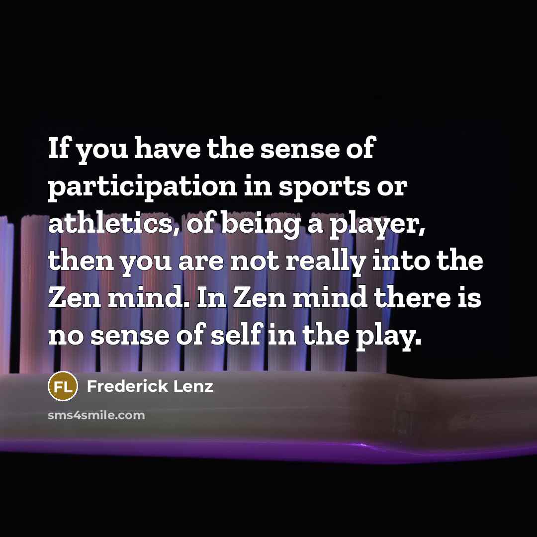 “If you have the sense of participation in sports or…” quote by Frederick Lenz