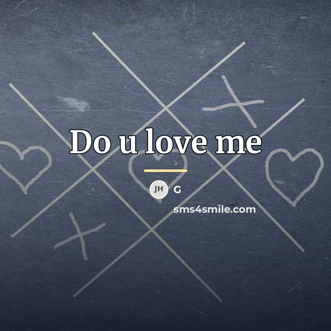 “Do u love me…” quote by G