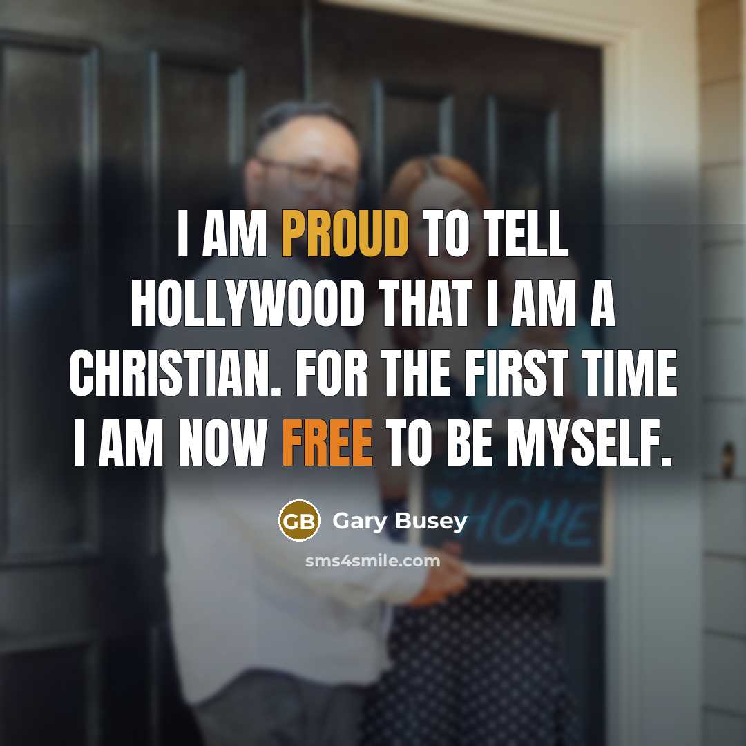 “I am proud to tell Hollywood that I am a…” quote by Gary Busey