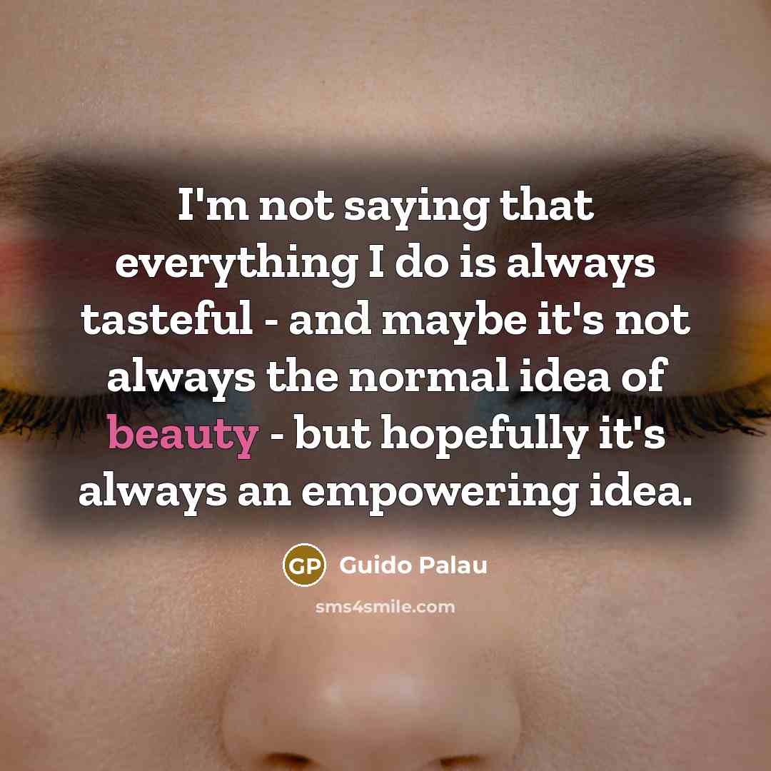“I'm not saying that everything I do is always tasteful…” quote by Guido Palau