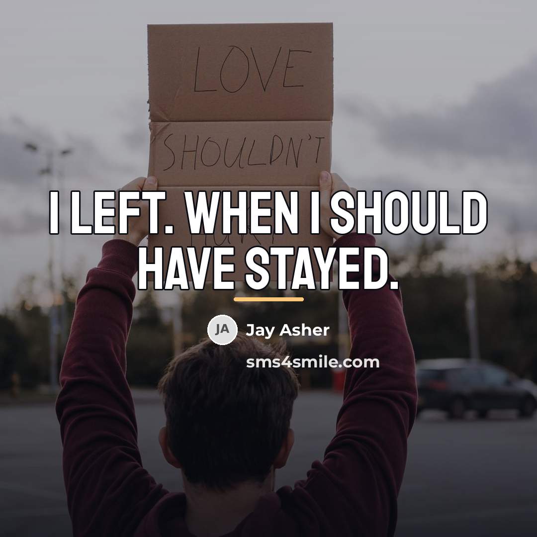 “I left. When I should have stayed.…” quote by Jay Asher