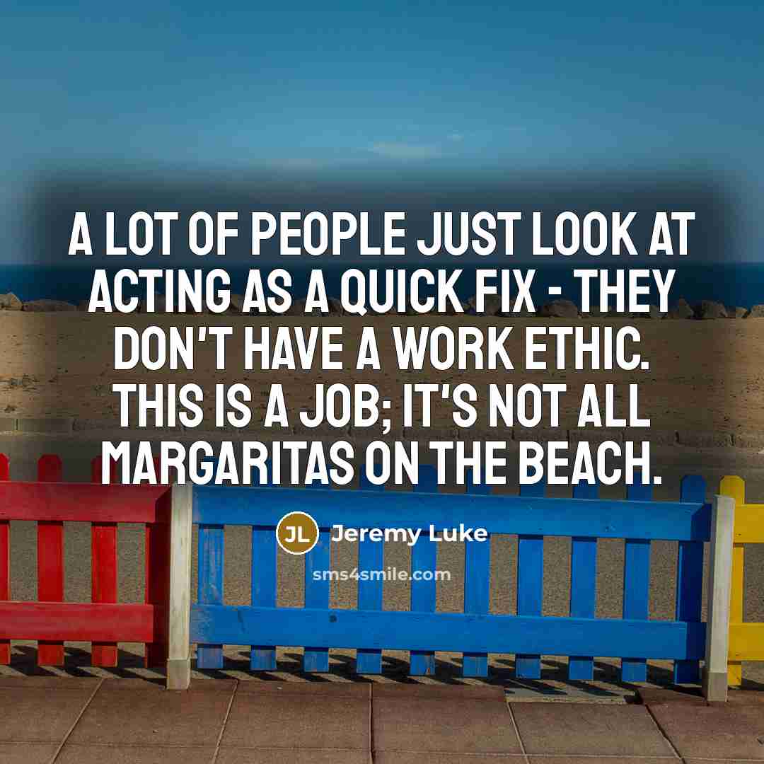 “A lot of people just look at acting as a…” quote by Jeremy Luke