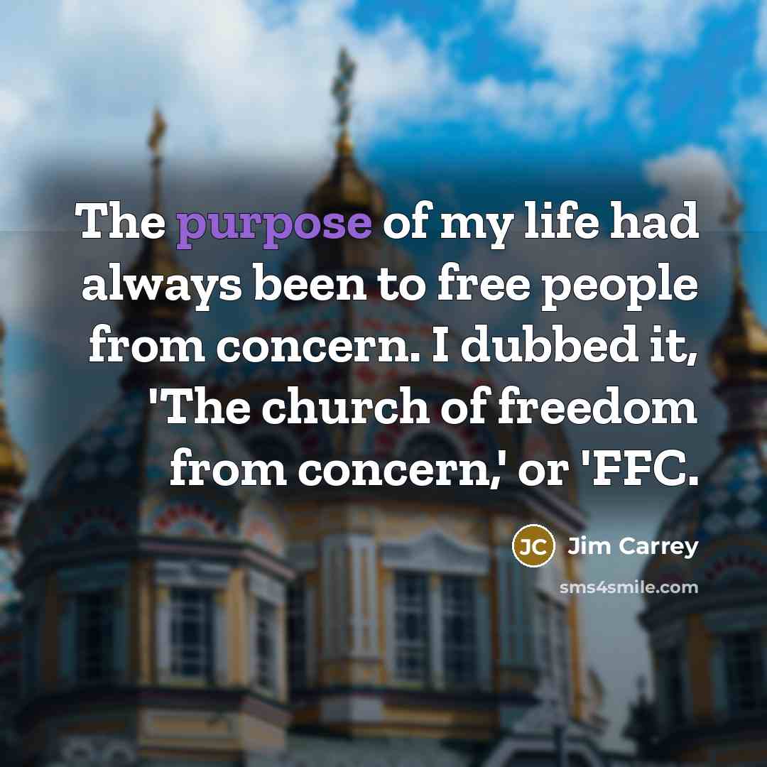 “The purpose of my life had always been to free…” quote by Jim Carrey
