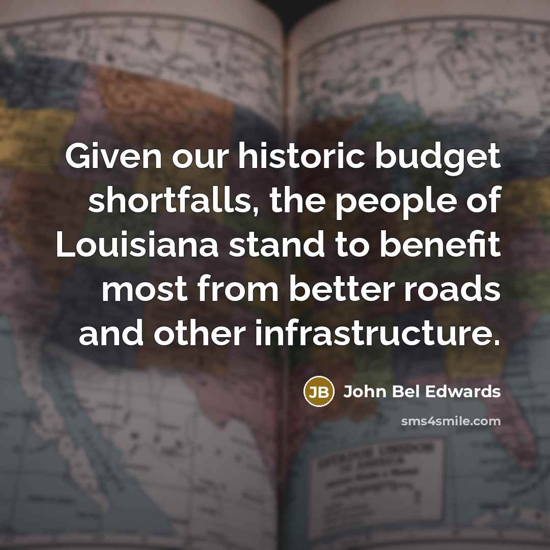 “Given our historic budget shortfalls, the people of Louisiana stand…” quote by John Bel Edwards