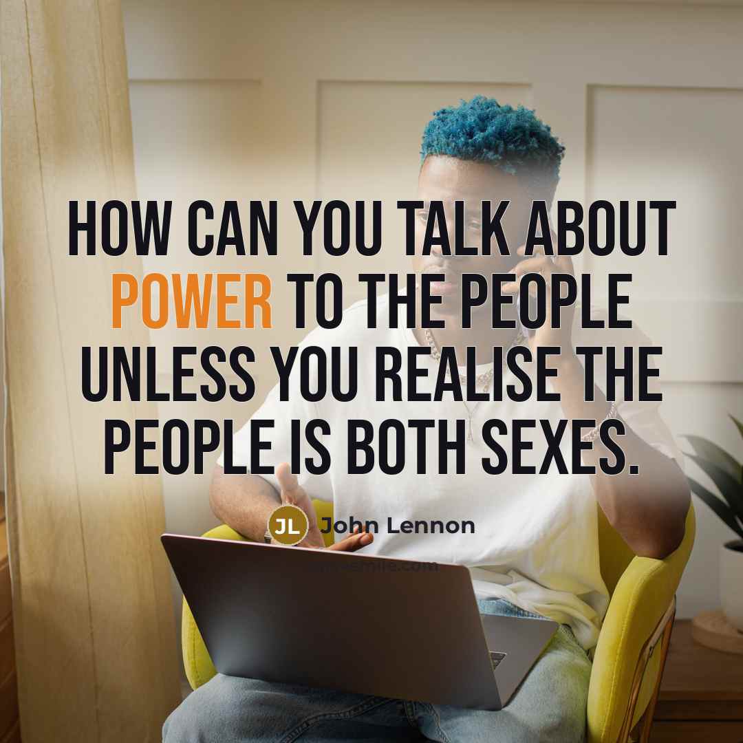 “How can you talk about power to the people unless…” quote by John Lennon