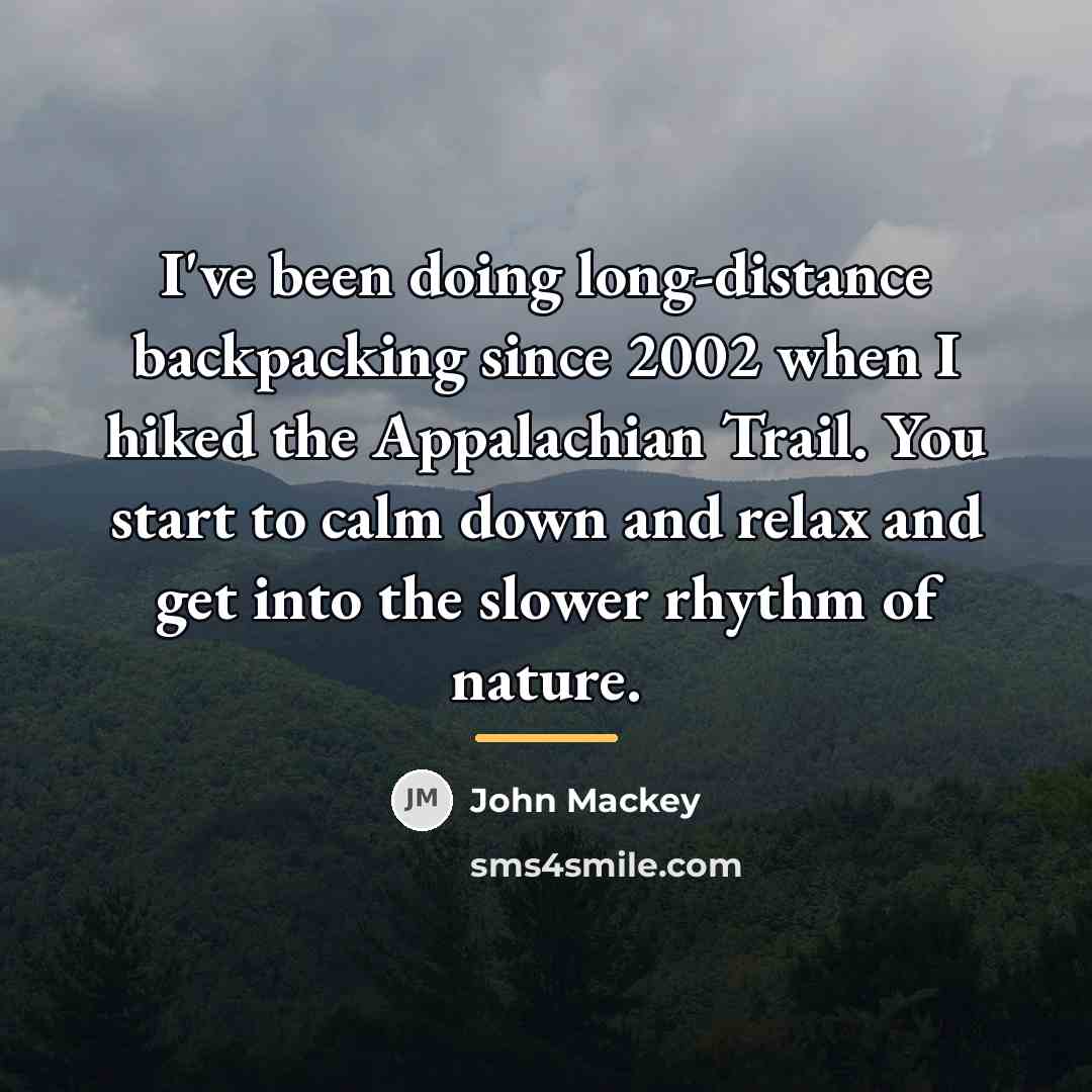“I've been doing long-distance backpacking since 2002 when I hiked…” quote by John Mackey