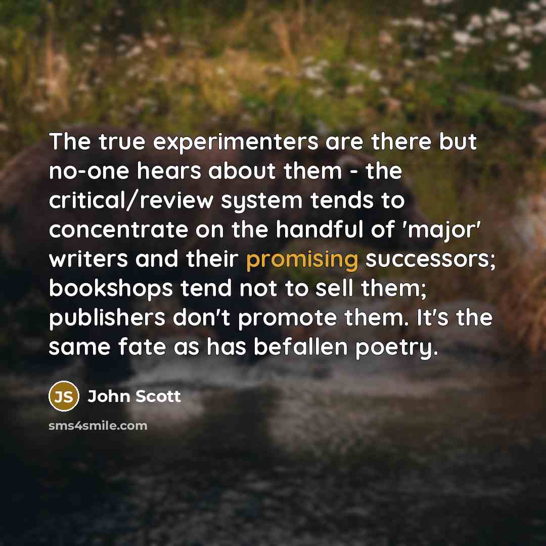 “The true experimenters are there but no-one hears about them…” quote by John Scott