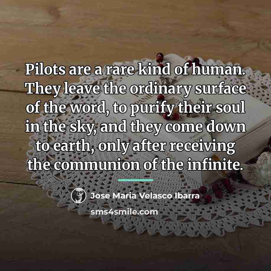 “Pilots are a rare kind of human. They leave the…” quote by Jose Maria Velasco Ibarra