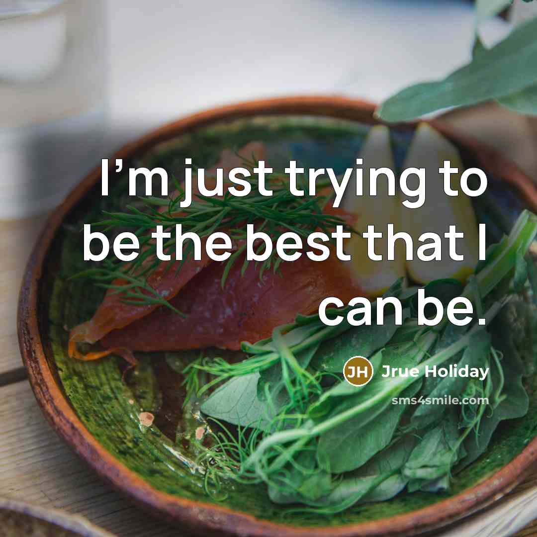 “I'm just trying to be the best that I can…” quote by Jrue Holiday