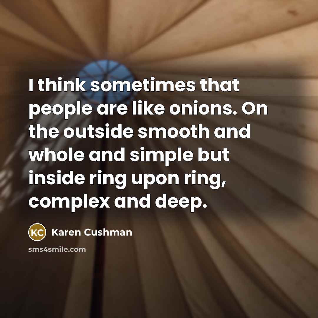 “I think sometimes that people are like onions. On the…” quote by Karen Cushman