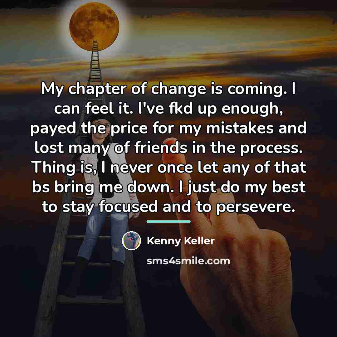 “My chapter of change is coming. I can feel it.…” quote by Kenny Keller
