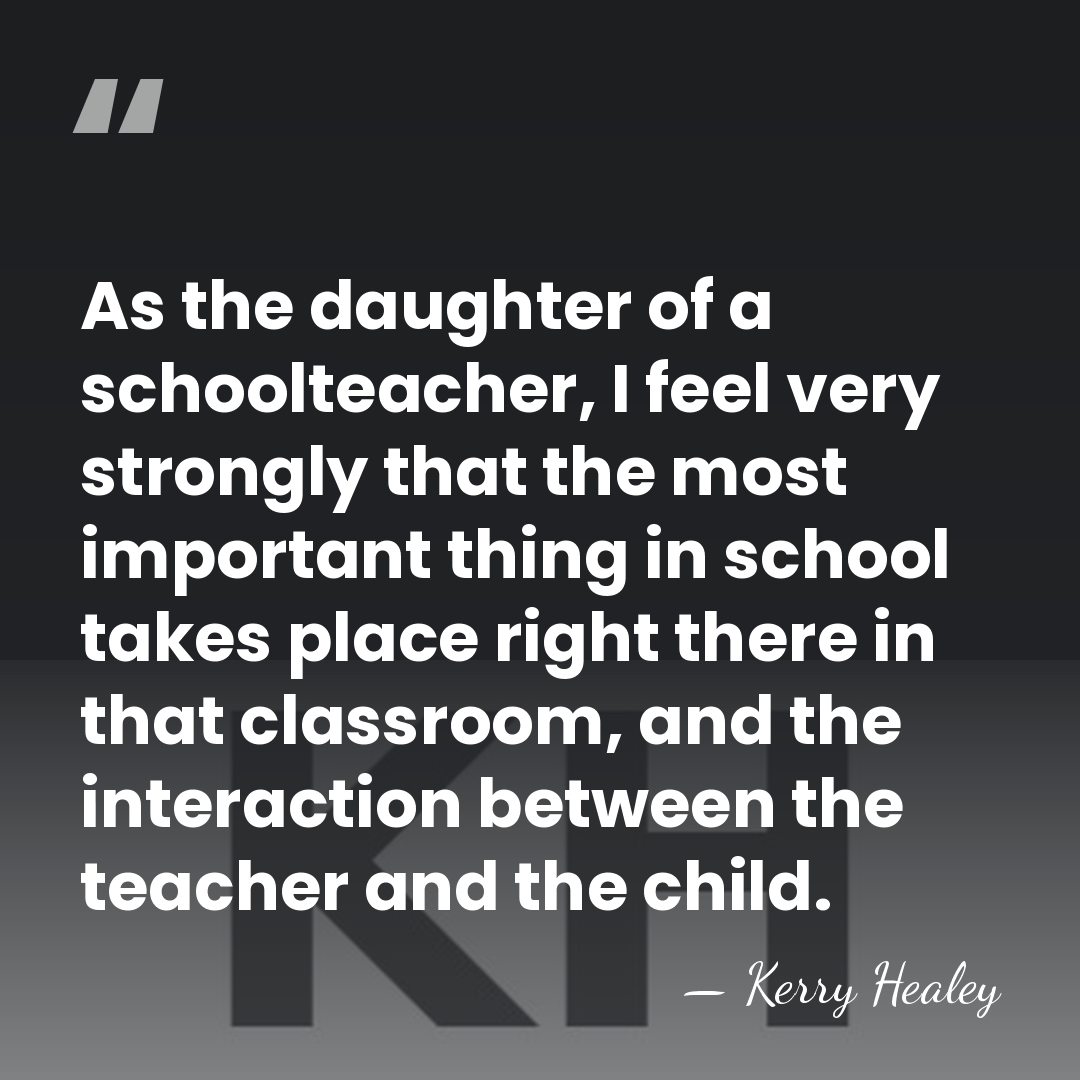 As the daughter of a schoolteacher, I feel very strongly that the&hellip; - Kerry Healey