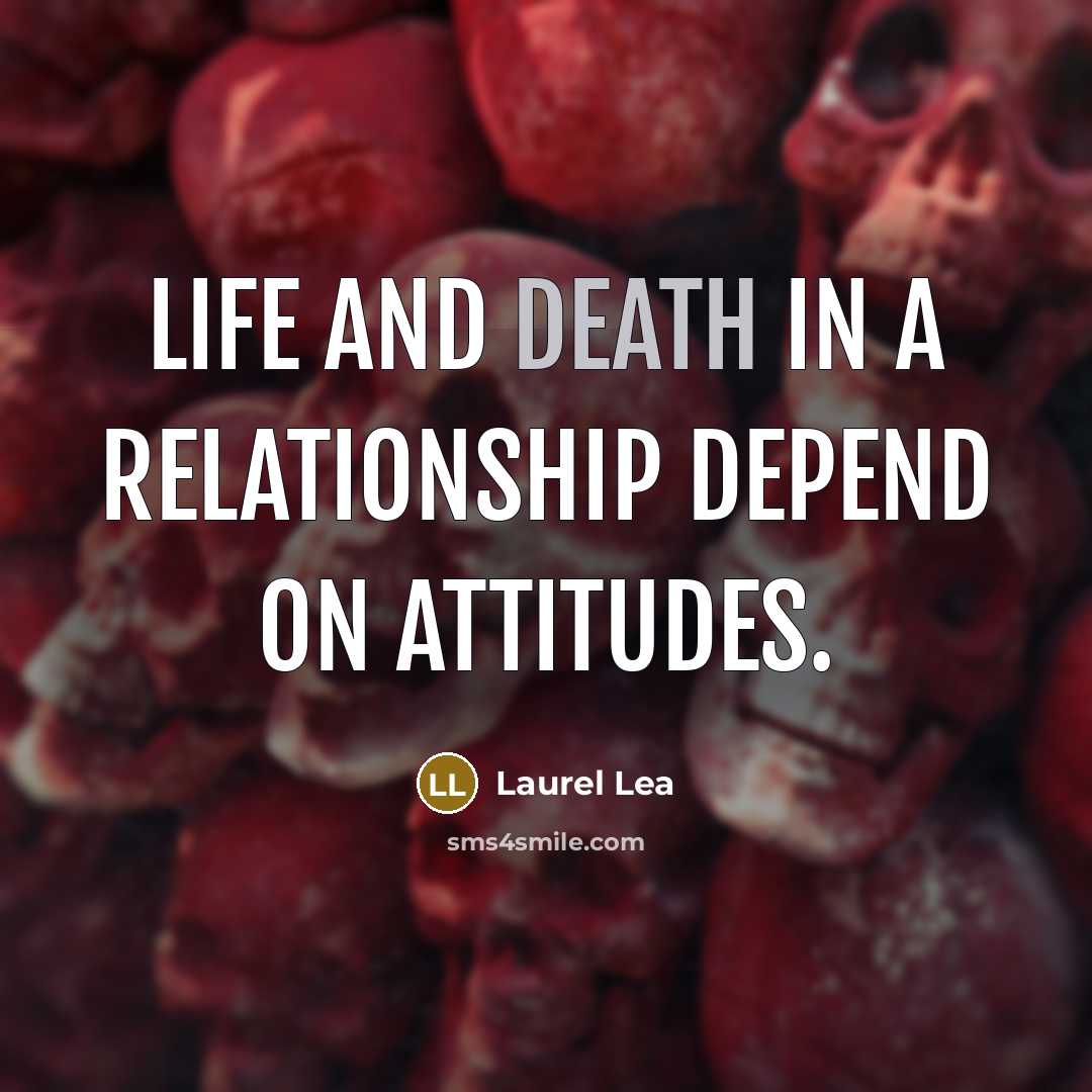 “Life and death in a relationship depend on attitudes.…” quote by Laurel Lea