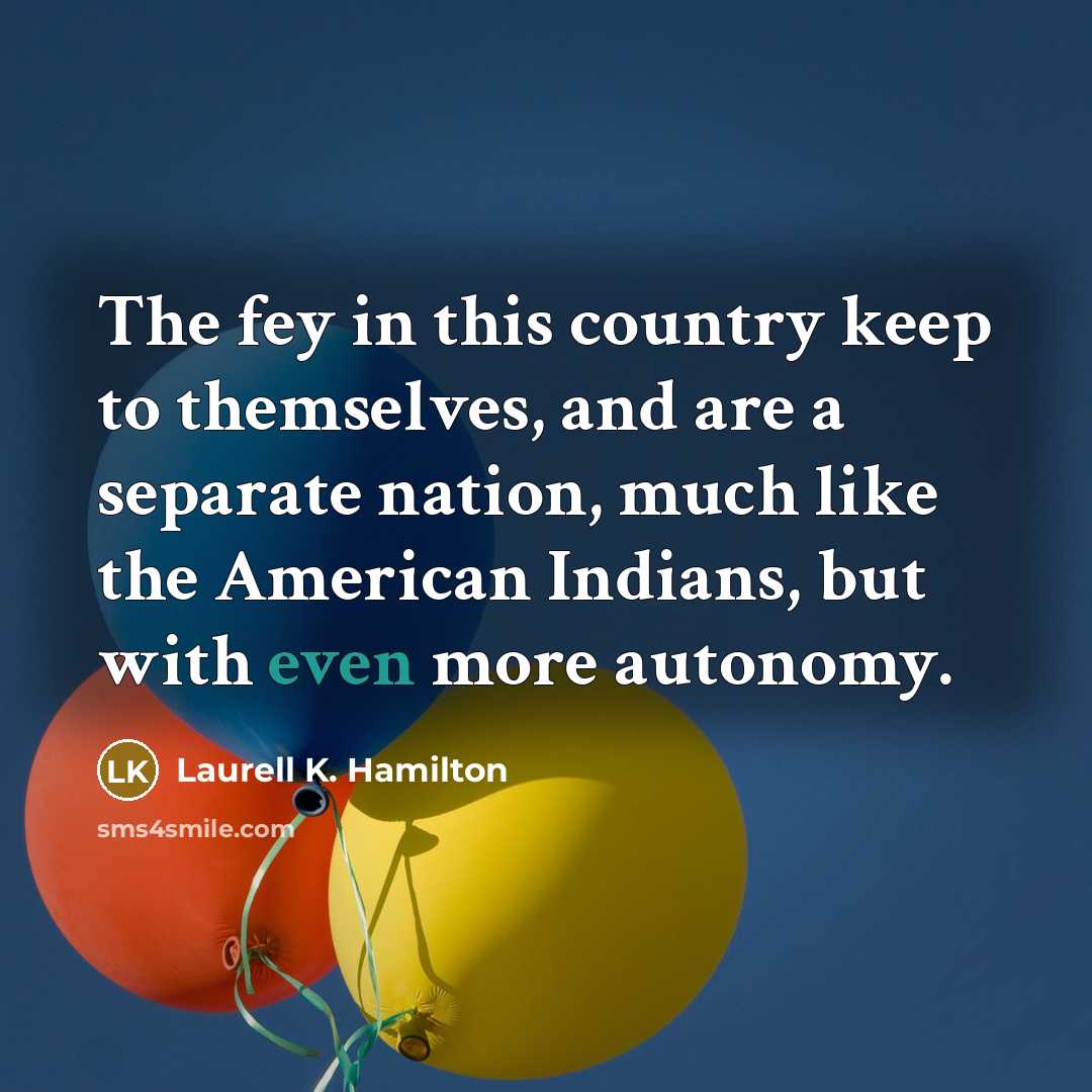 “The fey in this country keep to themselves, and are…” quote by Laurell K. Hamilton