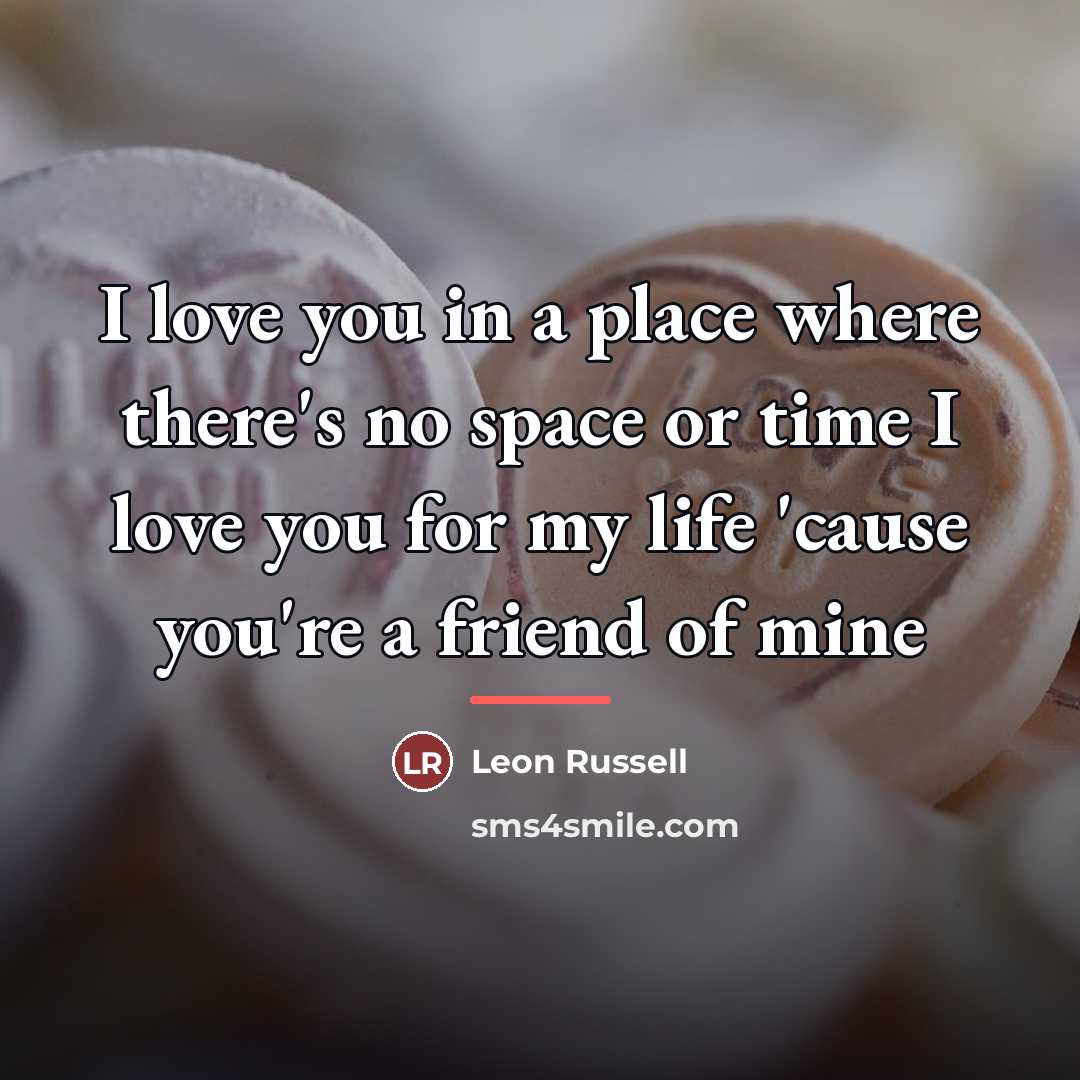“I love you in a place where there's no space…” quote by Leon Russell