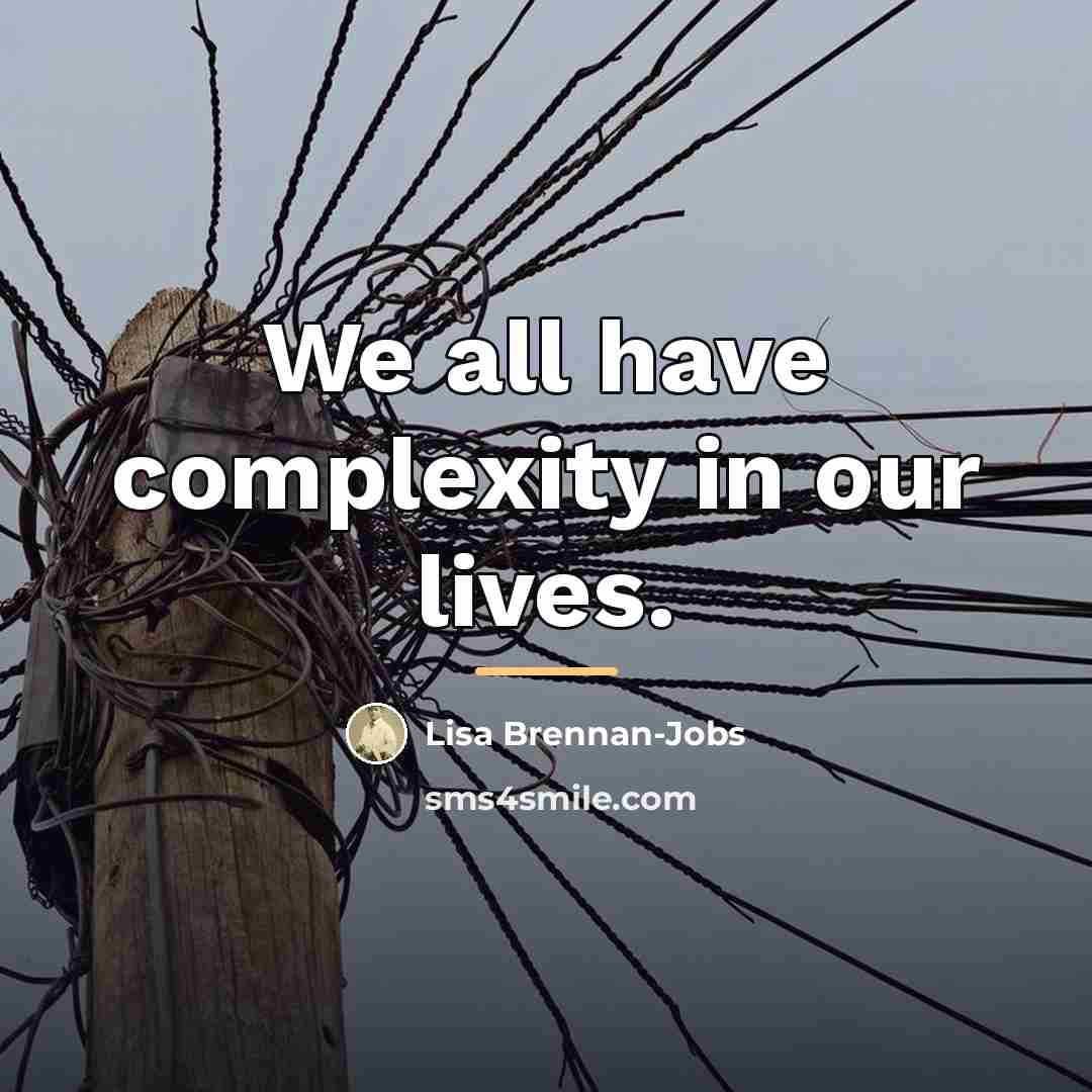 “We all have complexity in our lives.…” quote by Lisa Brennan-Jobs