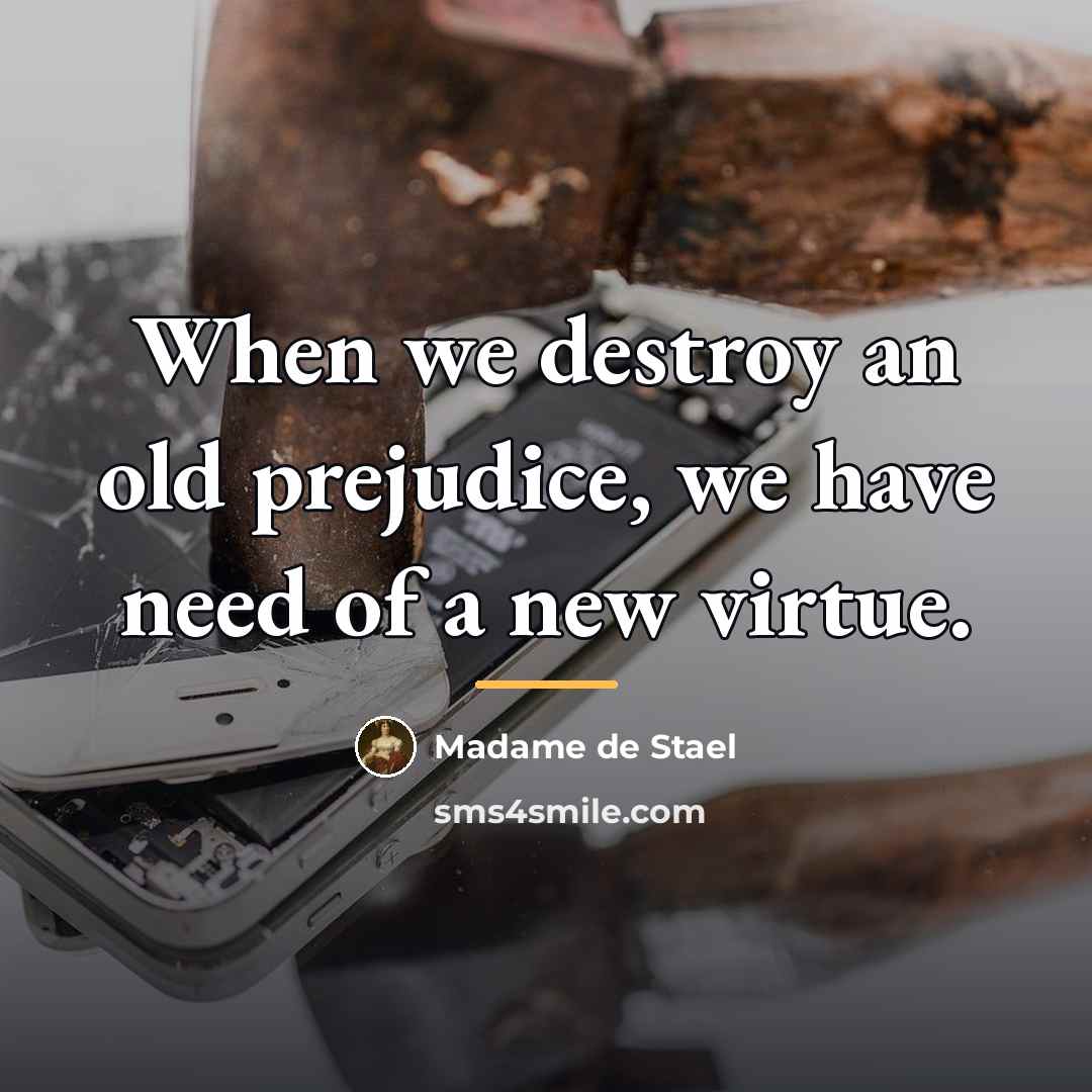 “When we destroy an old prejudice, we have need of…” quote by Madame de Stael