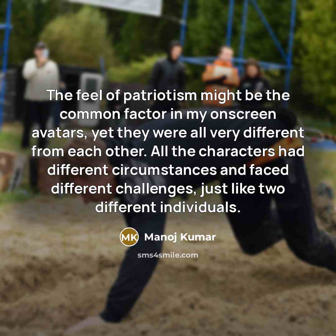 “The feel of patriotism might be the common factor in…” quote by Manoj Kumar