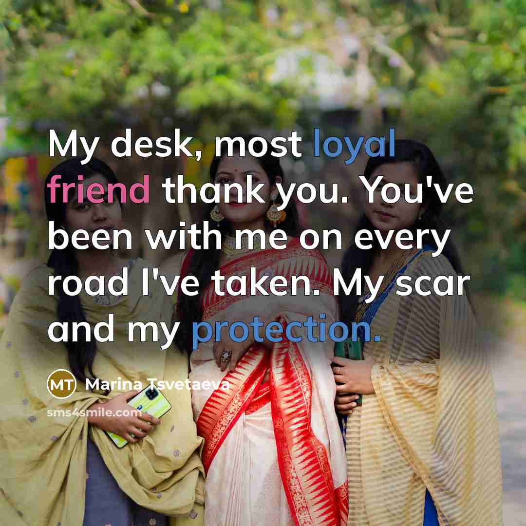 “My desk, most loyal friend thank you. You've been with…” quote by Marina Tsvetaeva