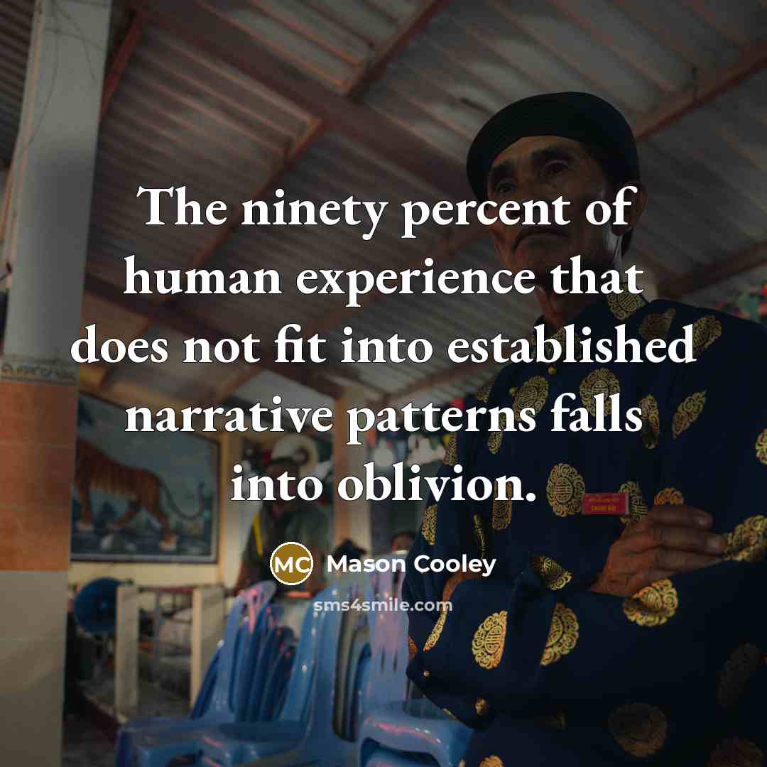 “The ninety percent of human experience that does not fit…” quote by Mason Cooley