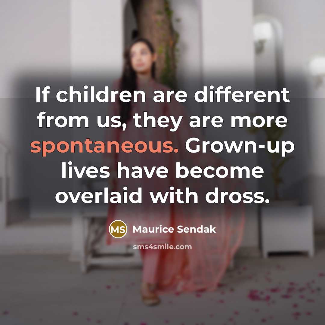 “If children are different from us, they are more spontaneous.…” quote by Maurice Sendak