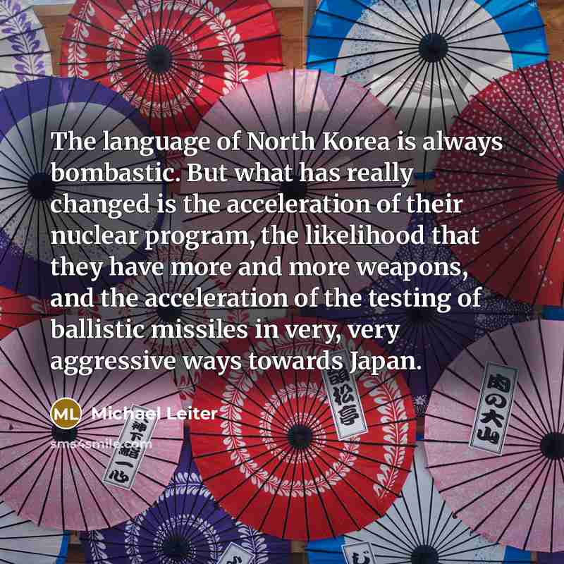 “The language of North Korea is always bombastic. But what…” quote by Michael Leiter
