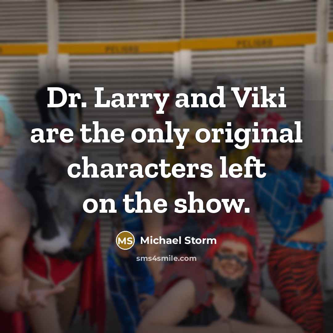 “Dr. Larry and Viki are the only original characters left…” quote by Michael Storm