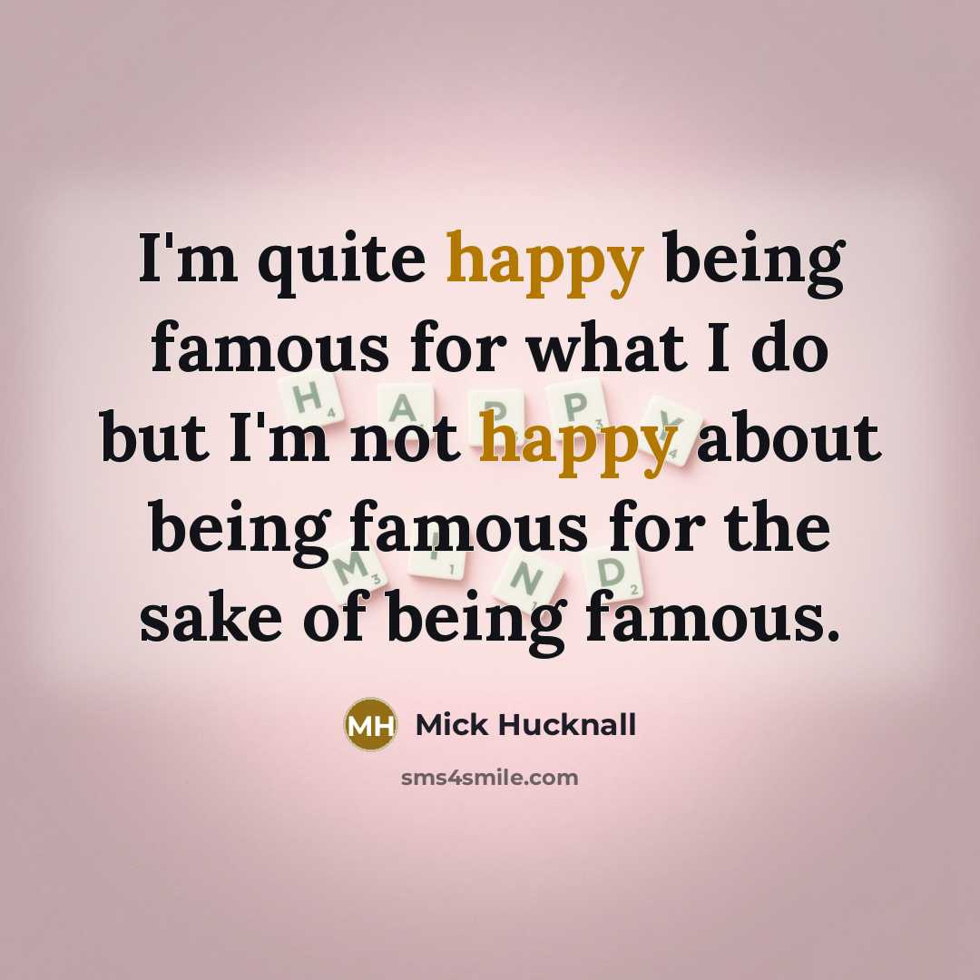 “I'm quite happy being famous for what I do but…” quote by Mick Hucknall