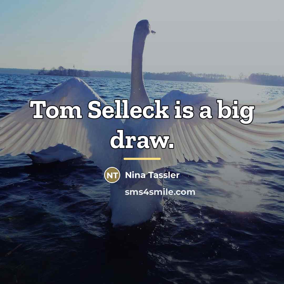 “Tom Selleck is a big draw.…” quote by Nina Tassler