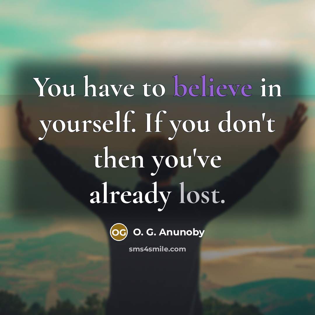 “You have to believe in yourself. If you don't then…” quote by O. G. Anunoby