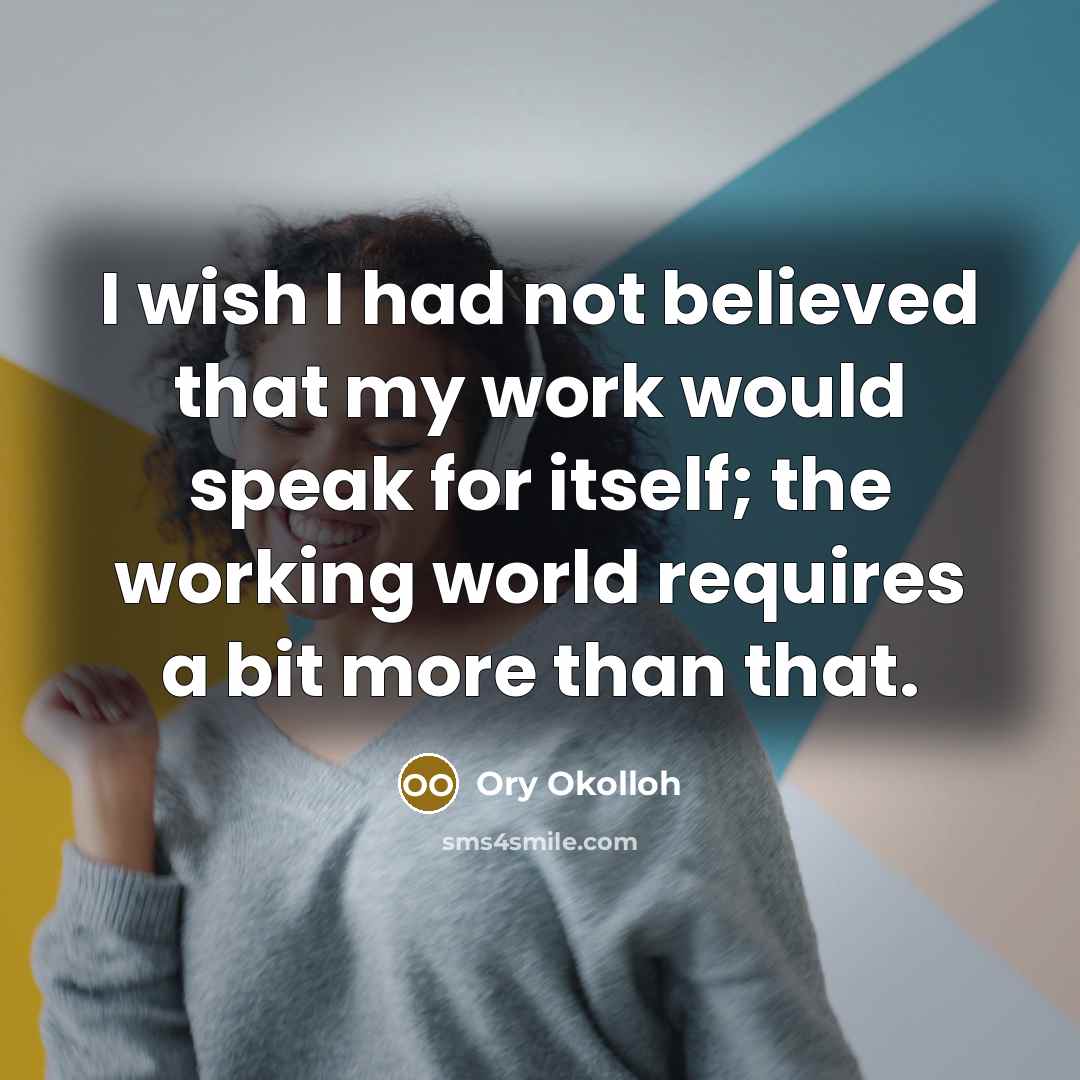 “I wish I had not believed that my work would…” quote by Ory Okolloh