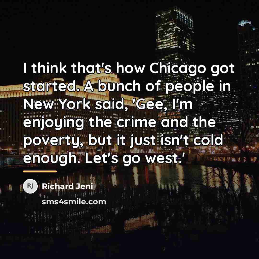 “I think that's how Chicago got started. A bunch of…” quote by Richard Jeni