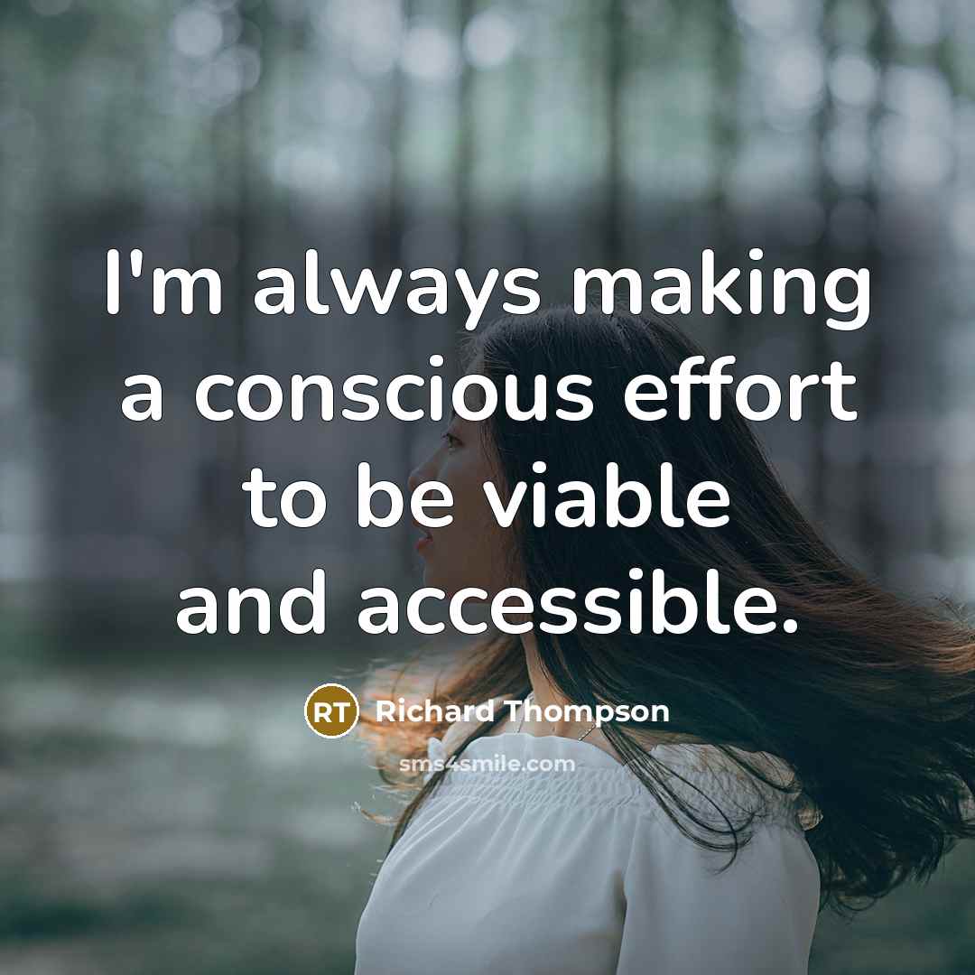“I'm always making a conscious effort to be viable and…” quote by Richard Thompson